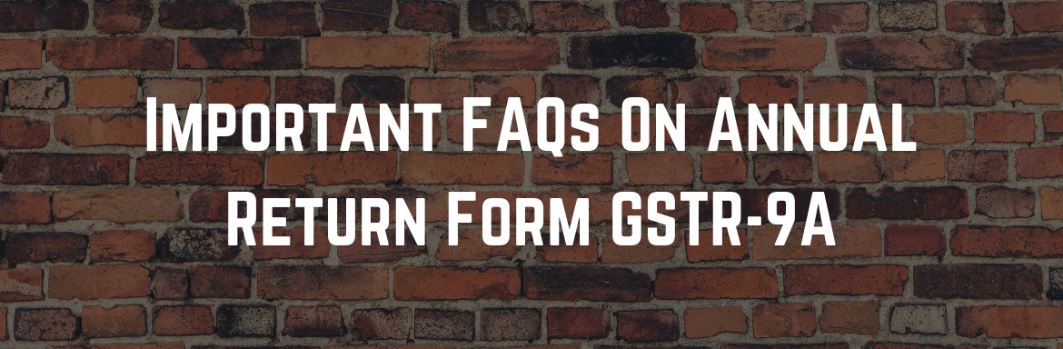 Important FAQs On Annual Return Form GSTR-9A