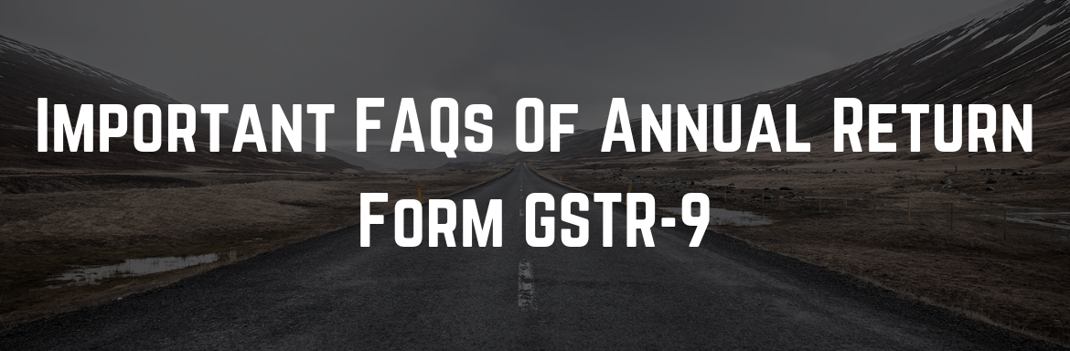 Important FAQs Of Annual Return Form GSTR-9