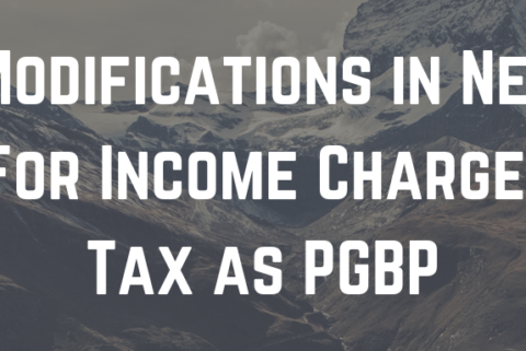 Key Modifications in New ITR Forms For Income Chargeable to Tax as PGBP